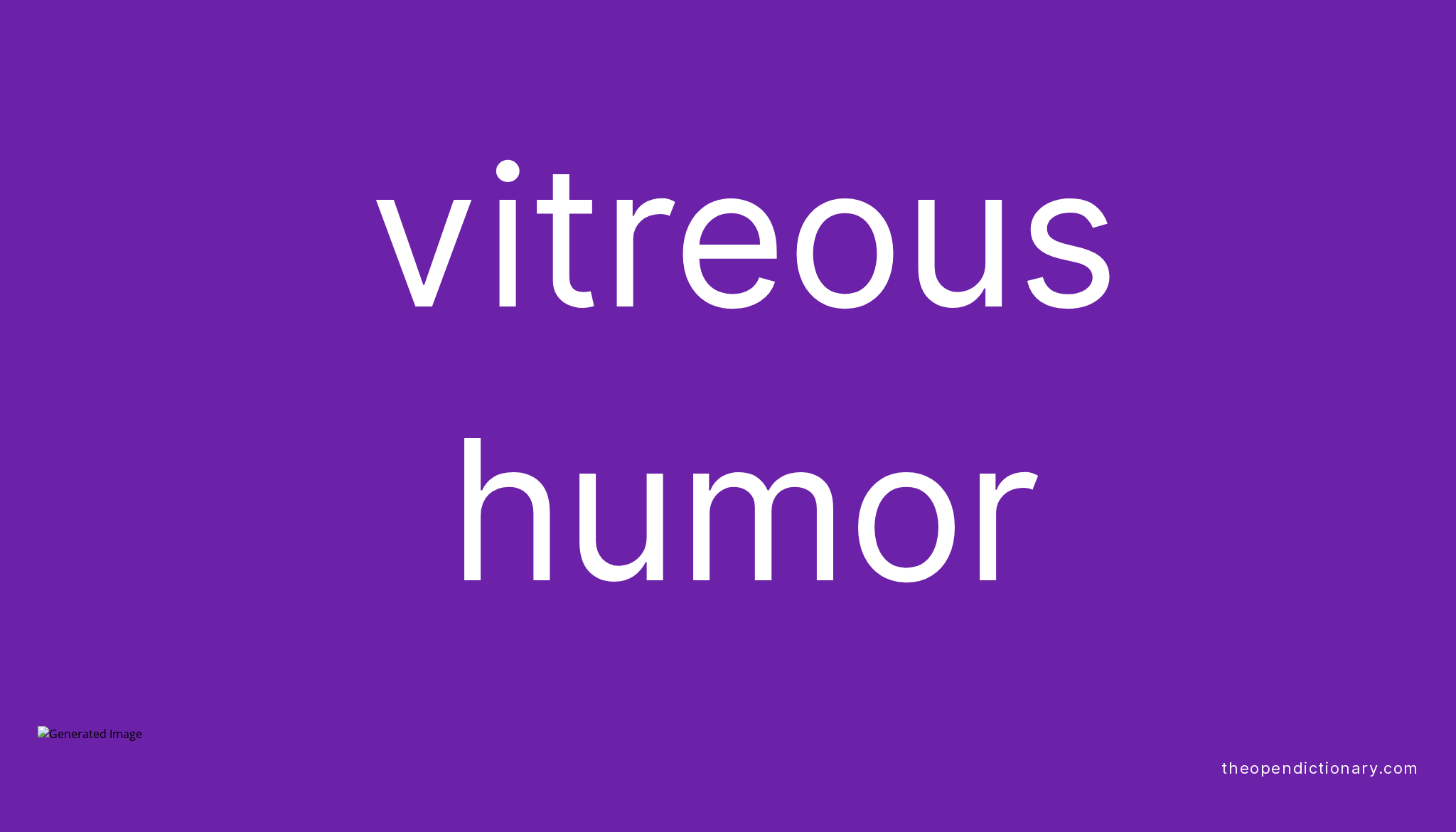 Vitreous humor Meaning of Vitreous humor Definition of Vitreous